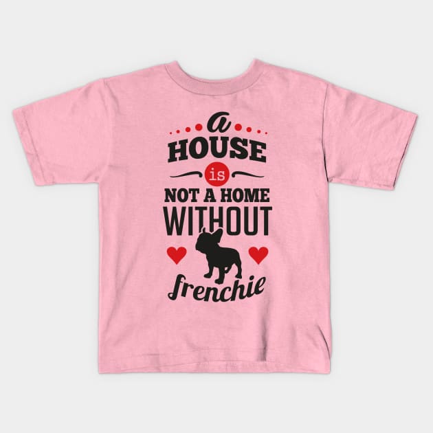 A house is not a home without frenchie Kids T-Shirt by nektarinchen